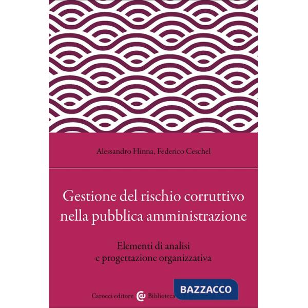 Gestione del rischio corruttivo nella pubblica amministrazione. Elementi di analisi e progettazione organizzativa