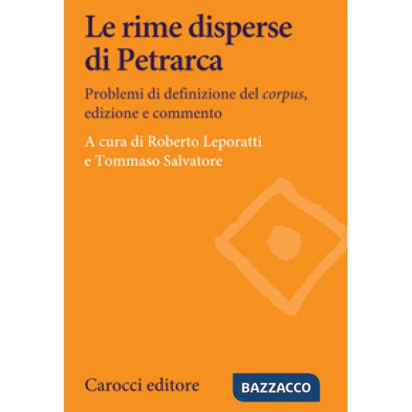 Rime disperse di Petrarca. Problemi di definizione del corpus, edizione e commento (Le)
