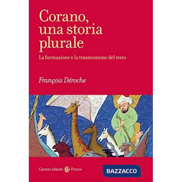 Corano, una storia plurale. La formazione e la trasmissione del testo