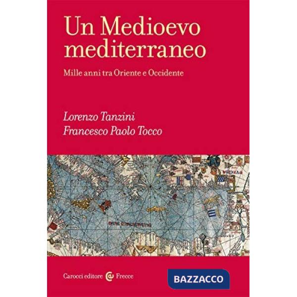 Medioevo mediterraneo. Mille anni tra Oriente e Occidente (Un)