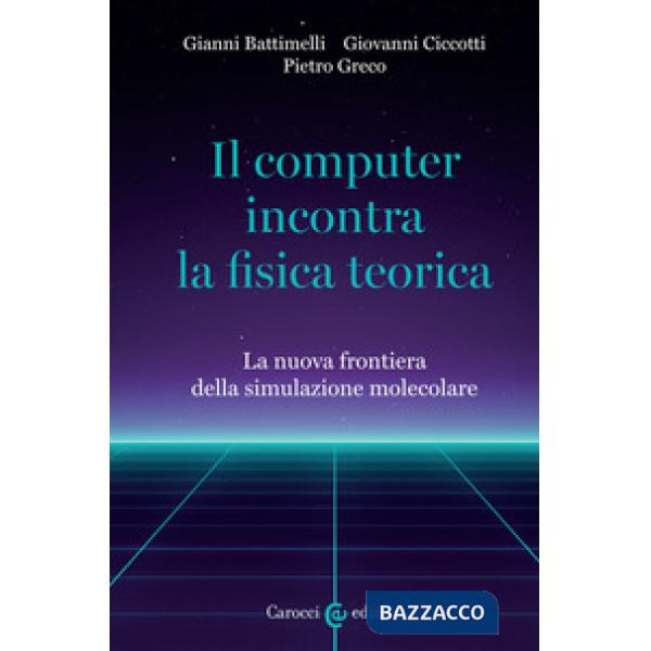 Computer incontra la fisica teorica. La nuova frontiera della simulazione molecolare (Il)