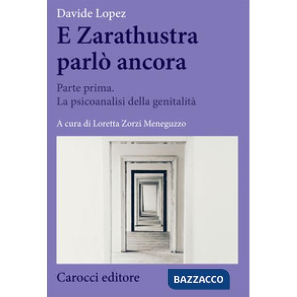 E Zarathustra parlò ancora. Vol. 1: Parte prima. La psicoanalisi della genitalità