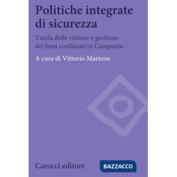 Politiche integrate di sicurezza. Tutela delle vittime e gestione dei beni confiscati in Campania