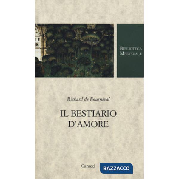 Bestiario d'amore. Testo francese a fronte. Ediz. critica (Il)