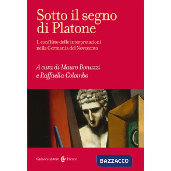 Sotto il segno di Platone. Il conflitto delle interpretazioni nella Germania del Novecento