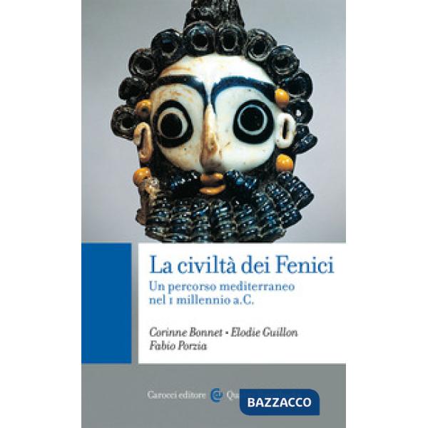 Civiltà dei Fenici. Un percorso mediterraneo nel I millennio a.C. (La)