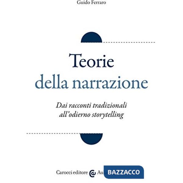 Teorie della narrazione. Dai racconti tradizionali all'odierno «storytelling»