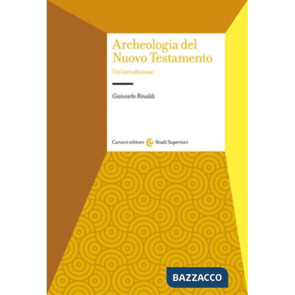 Archeologia del Nuovo Testamento. Un'introduzione
