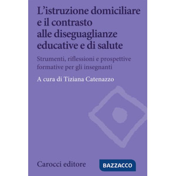 Istruzione domiciliare e il contrasto alle diseguaglianze educative e di salute. Strumenti, riflessioni e prospettive formative 