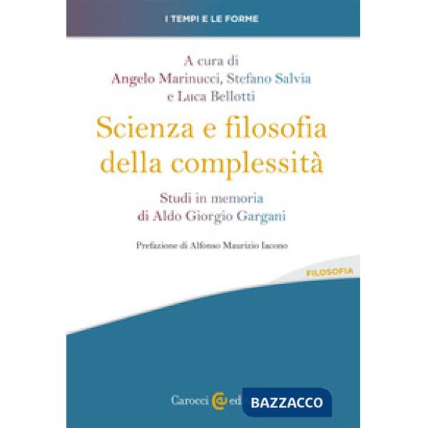 Scienza e filosofia della complessità. Studi in memoria di Aldo Giorgio Gargani