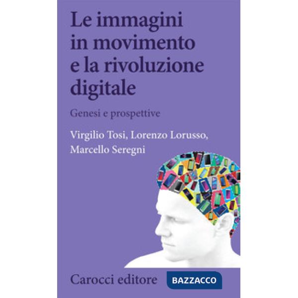 Immagini in movimento e la rivoluzione digitale (Le)