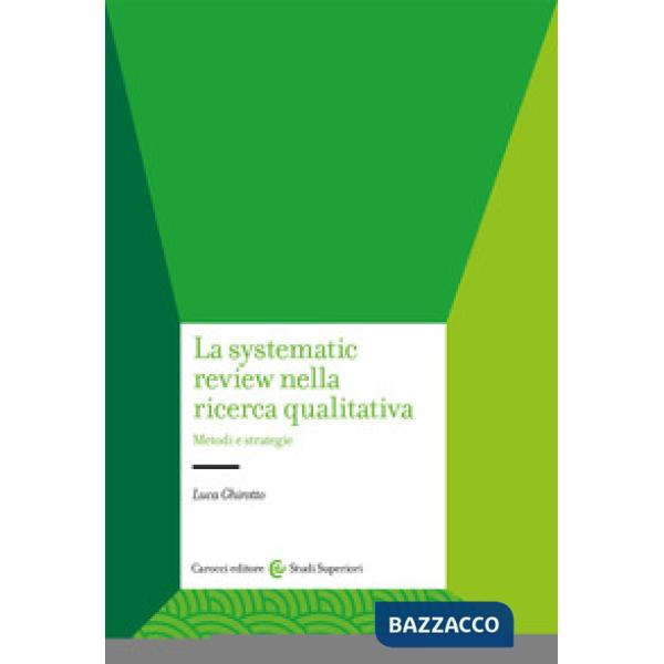 Systematic review nella ricerca qualitativa. Metodi e strategie (La)