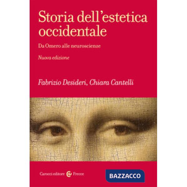 Storia dell'estetica occidentale. Da Omero alle neuroscienze. Nuova ediz.