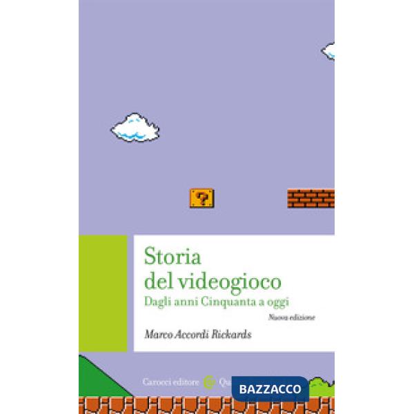 Storia del videogioco. Dagli anni Cinquanta a oggi. Nuova ediz.