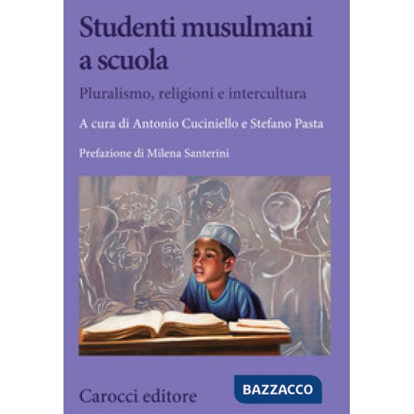 Studenti musulmani a scuola. Pluralismo, religioni e intercultura