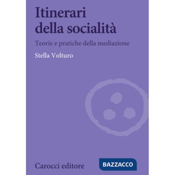 Itinerari della socialità. Teorie e pratiche della mediazione
