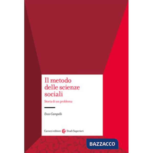 Metodo delle scienze sociali. Storia di un problema (Il)