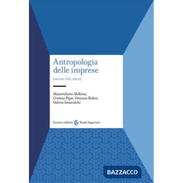 Antropologia delle imprese. Lavoro, reti, merci