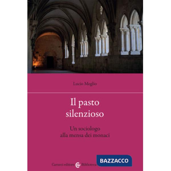 Pasto silenzioso. Un sociologo alla mensa dei monaci (Il)