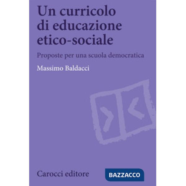 Curricolo di educazione etico-sociale. Proposte per una scuola democratica (Un)