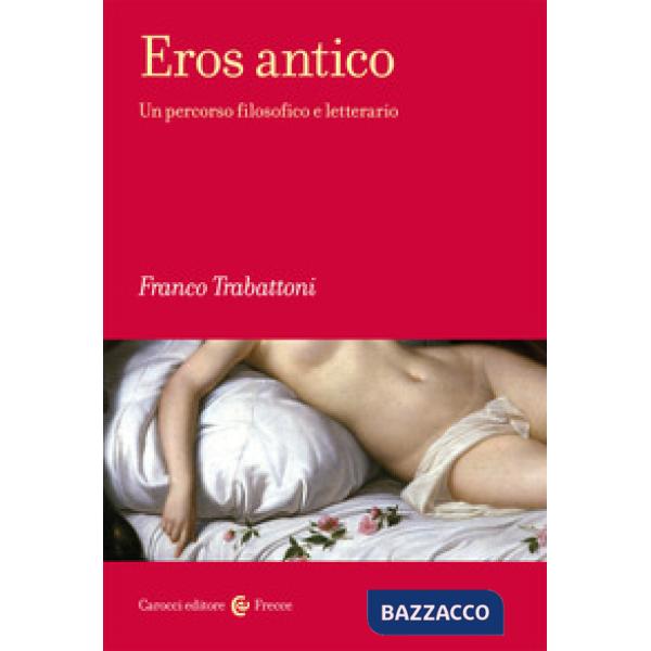Eros antico. Un percorso filosofico e letterario