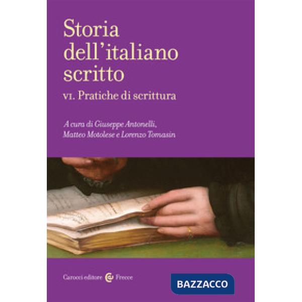 Storia dell'italiano scritto. Vol. 6: Pratiche di scrittura