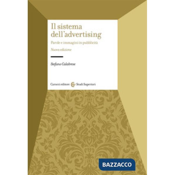 Sistema dell'advertising. Parole e immagini in pubblicità. Nuova ediz. (Il)