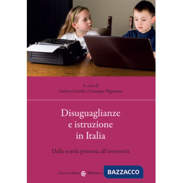 Disuguaglianze e istruzione in Italia. Dalla scuola primaria all'università