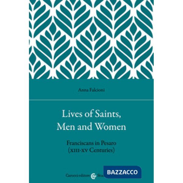 Lives of saints, men and women. Franciscans in Pesaro (XIII-XV Centuries)