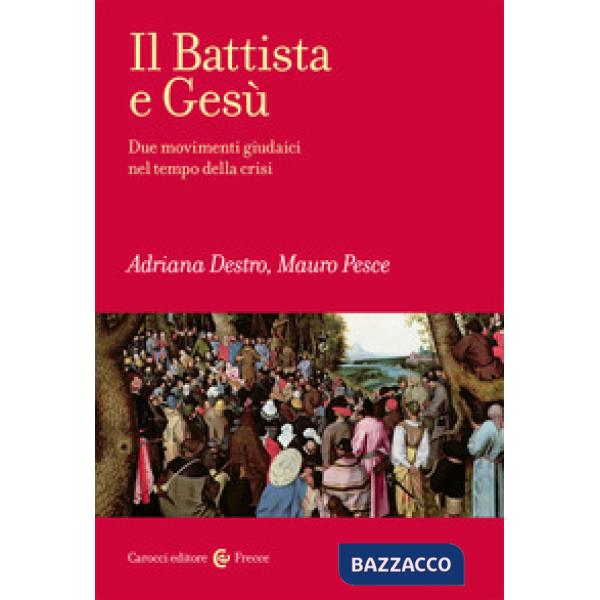 Battista e Gesù. Due movimenti giudaici nel tempo della crisi (Il)
