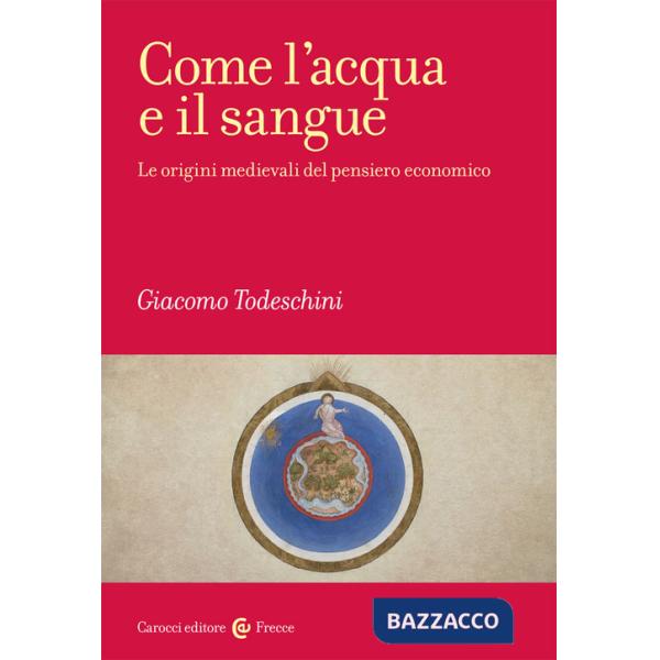Come l'acqua e il sangue. Le origini medievali del pensiero economico