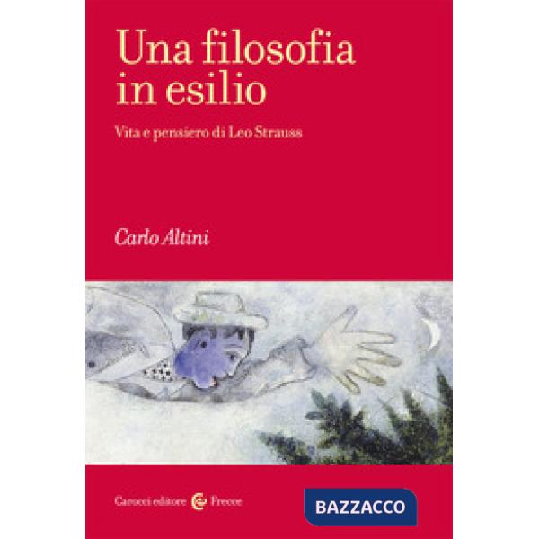 Filosofia in esilio. Vita e pensiero di Leo Strauss (Una)