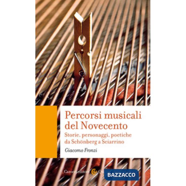 Percorsi musicali del Novecento. Storie, personaggi, poetiche da Schönberg a Sciarrino