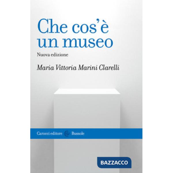 Che cos'è un museo. Nuova ediz.