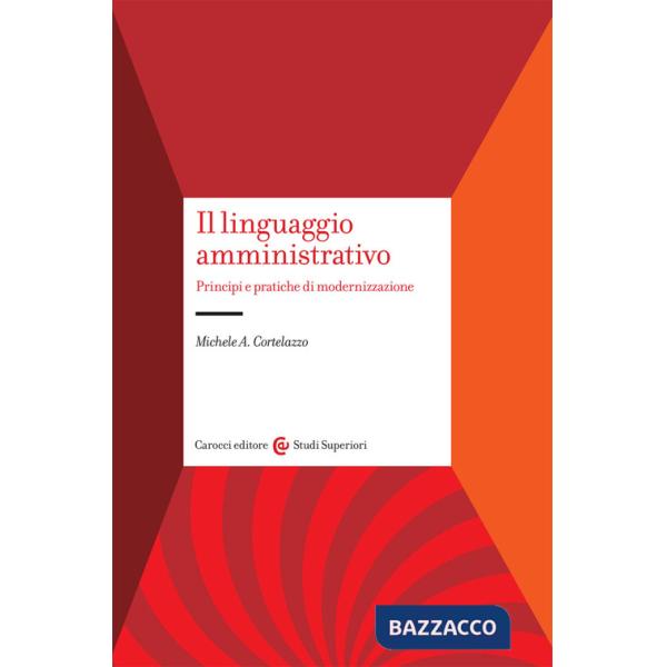 Linguaggio amministrativo. Principi e pratiche di modernizzazione (Il)