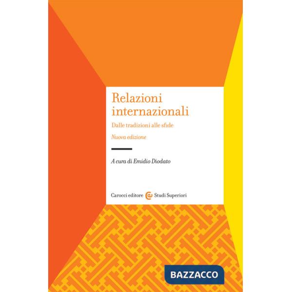 Relazioni internazionali. Dalle tradizioni alle sfide. Nuova ediz.