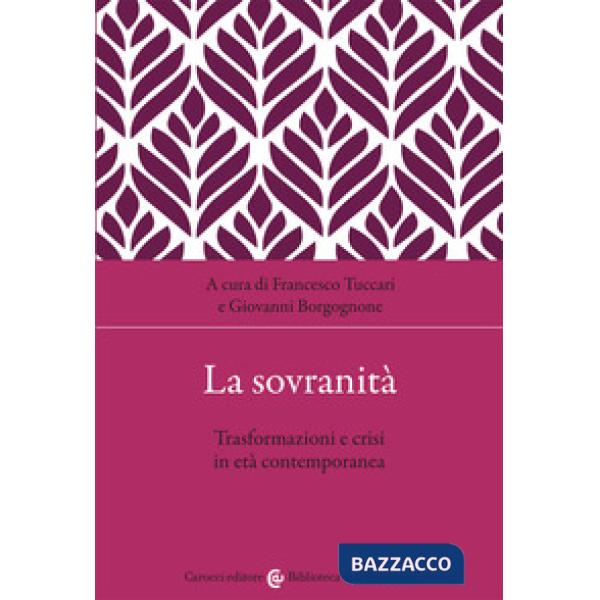 Sovranità. Trasformazioni e crisi in età contemporanea (La)