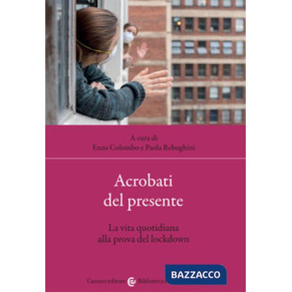 Acrobati del presente. La vita quotidiana alla prova del lockdown