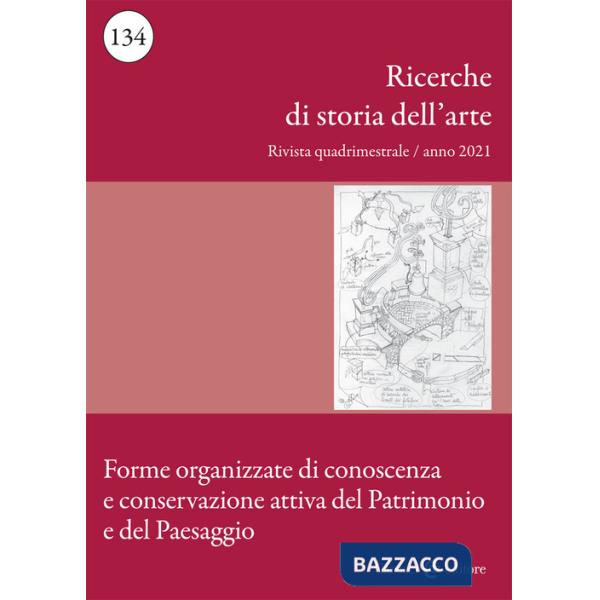 Ricerche di storia dell'arte (2021). Vol. 2: Forme organizzate di conoscenza e conservazione attiva del Patrimonio e del Paesagg