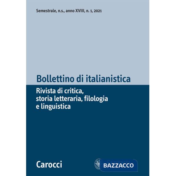 Bollettino di italianistica. Rivista di critica, storia letteraria, filologia e linguistica (2021). Vol. 1