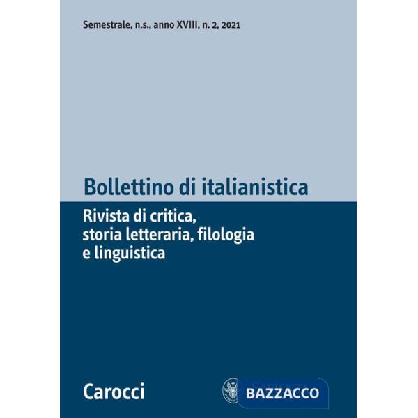 Bollettino di italianistica. Rivista di critica, storia letteraria, filologia e linguistica (2021). Vol. 2