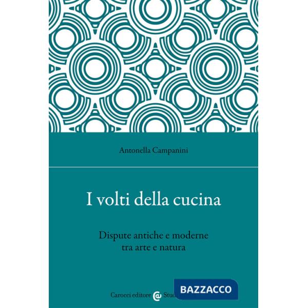 Volti della cucina. Dispute antiche e moderne tra arte e natura (I)