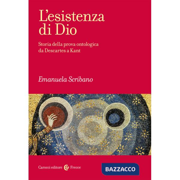 Esistenza di Dio. Storia della prova ontologica da Descartes a Kant (L')