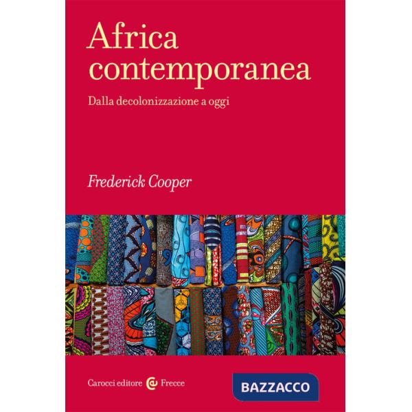 Africa contemporanea. Dalla decolonizzazione a oggi