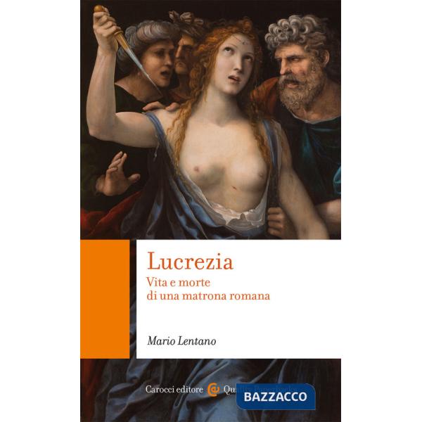 Lucrezia. Vita e morte di una matrona romana