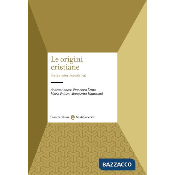 Origini cristiane. Testi e autori (secoli I-II) (Le)