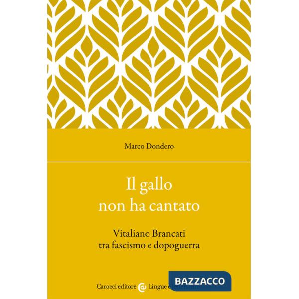 Gallo non ha cantato. Vitaliano Brancati tra fascismo e dopoguerra (Il)