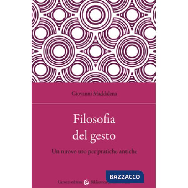 Filosofia del gesto. Un nuovo uso per pratiche antiche