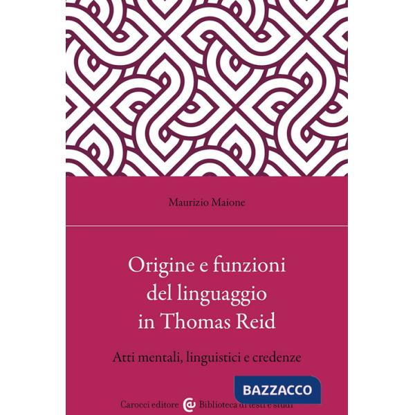 Origine e funzioni del linguaggio in Thomas Reid. Atti mentali, linguistici e credenze