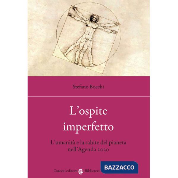 Ospite imperfetto. L'umanità e la salute del pianeta nell'Agenda 2030 (L')
